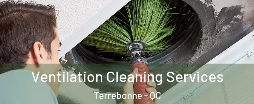  Ventilation Cleaning Services Terrebonne - QC