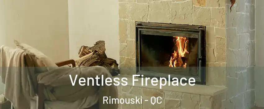  Ventless Fireplace Rimouski - QC