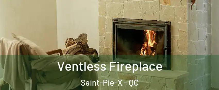  Ventless Fireplace Saint-Pie-X - QC