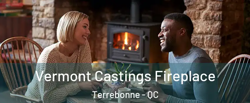  Vermont Castings Fireplace Terrebonne - QC