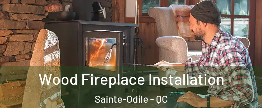  Wood Fireplace Installation Sainte-Odile - QC