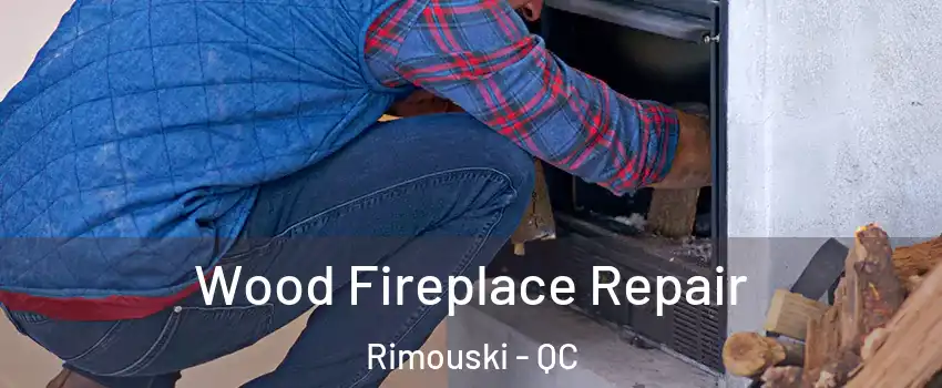  Wood Fireplace Repair Rimouski - QC