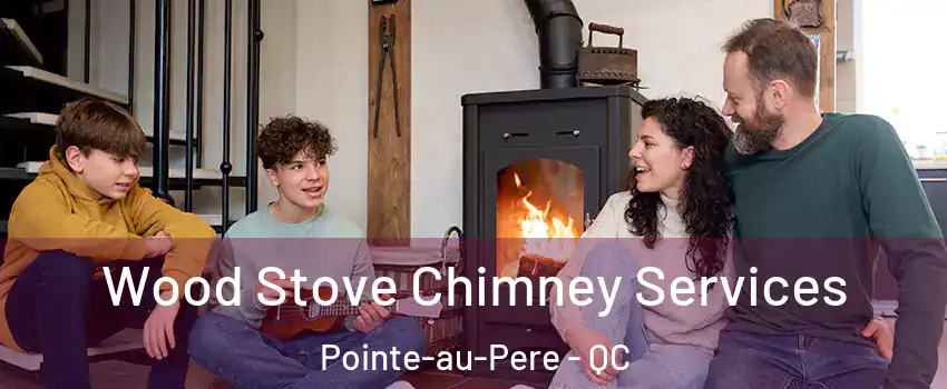  Wood Stove Chimney Services Pointe-au-Pere - QC