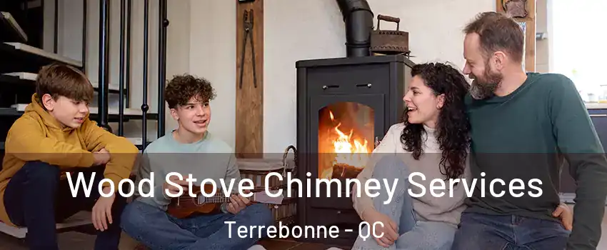  Wood Stove Chimney Services Terrebonne - QC