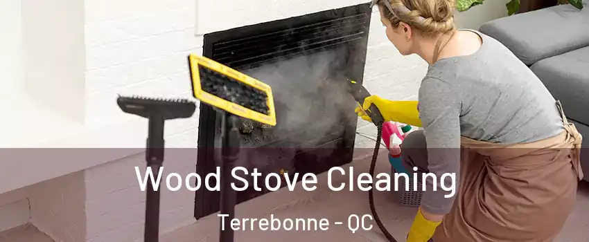  Wood Stove Cleaning Terrebonne - QC