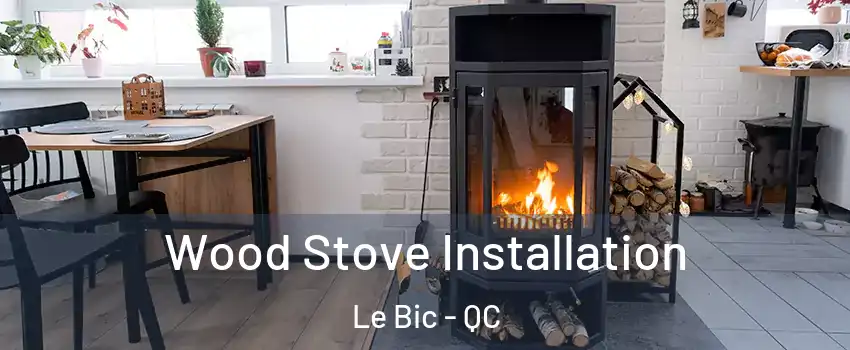  Wood Stove Installation Le Bic - QC