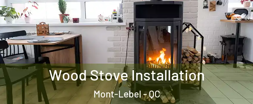  Wood Stove Installation Mont-Lebel - QC