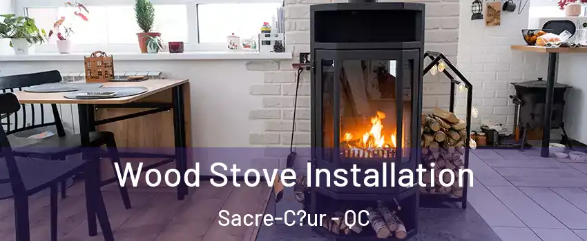  Wood Stove Installation Sacre-C?ur - QC