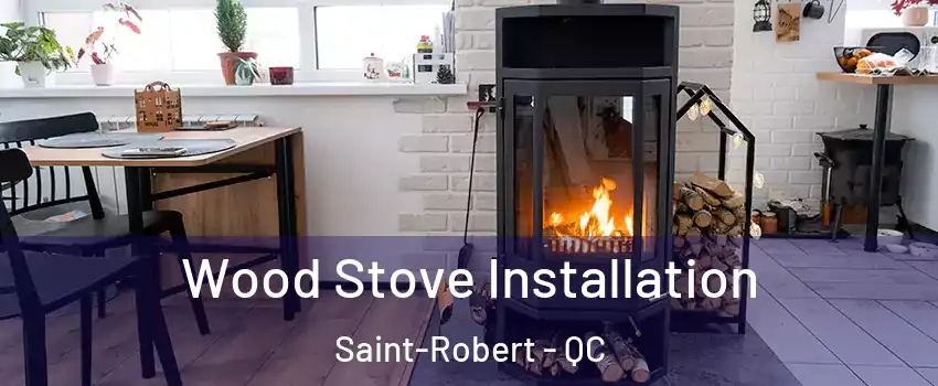  Wood Stove Installation Saint-Robert - QC