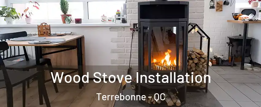  Wood Stove Installation Terrebonne - QC